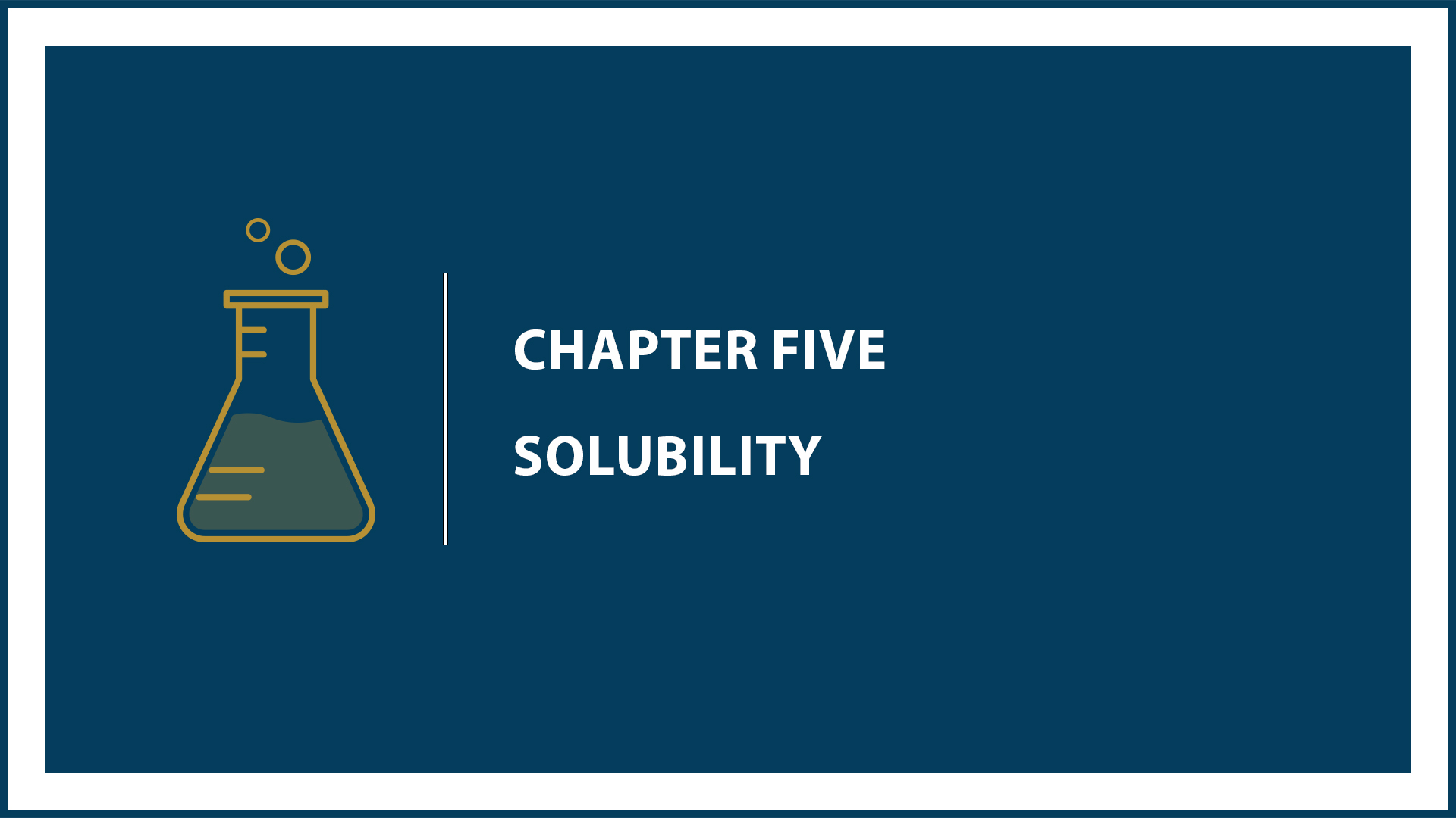 Chapter 5: Solubility